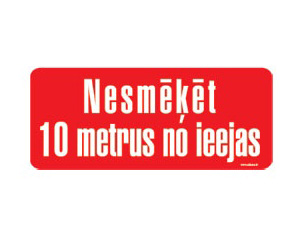 Zme "Nesmt 10 m no ieejas plak."